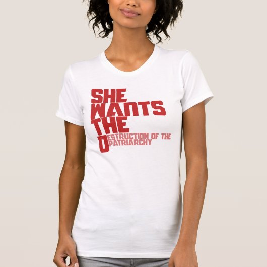 Sie will die Vernichtung des Patriarchats T-Shirt (Vorderseite)