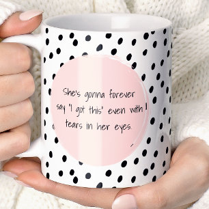 Sie wird für immer sagen, ich habe diese Motivatio Kaffeetasse