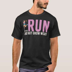 Sie wird laufen und nicht ermüdete Liebe wachsen, T-Shirt