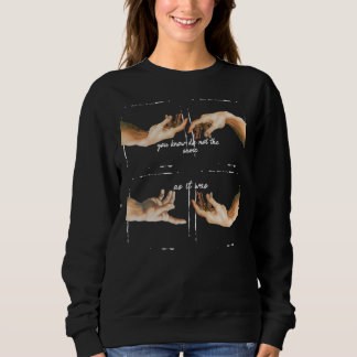 Sie wissen, dass es nicht so ist wie es war sweatshirt