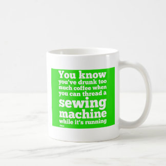 Sie wissen, dass Sie betrunken zu viel Kaffee… Kaffeetasse