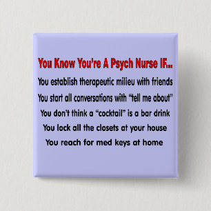 Sie wissen, dass Sie eine Psych Krankenschwester Button