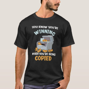 Sie wissen, dass Sie gewinnen, wenn Sie kopiert we T-Shirt