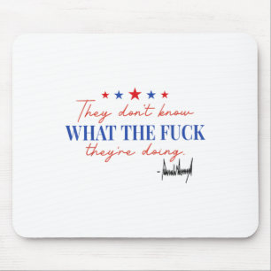 Sie wissen nicht, wofür sie es tun mousepad