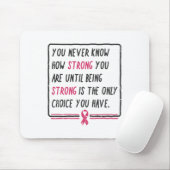 Sie wissen nie, wie stark Sie Brustkrebs haben Mousepad (Mit Mouse)