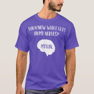 Sie wissen, was auf meinem Nerven Neurowissenschaf T-Shirt