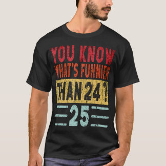 Sie wissen, was Funnier ist als 24 25 komisches Sp T-Shirt