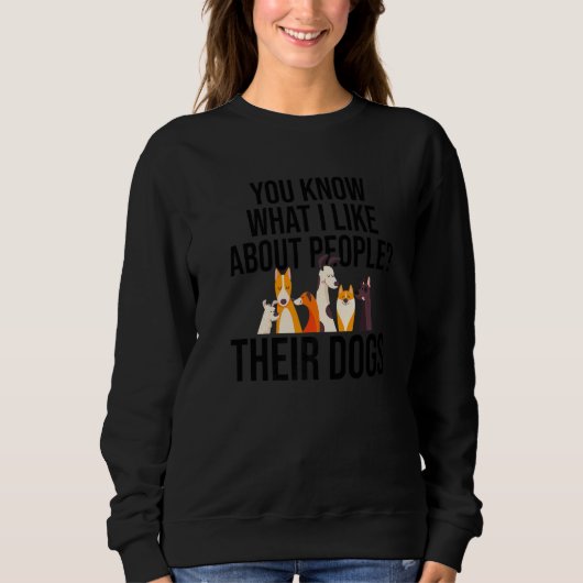 Sie wissen, was ich an Leuten mag, deren Hund D Sweatshirt (Vorderseite)