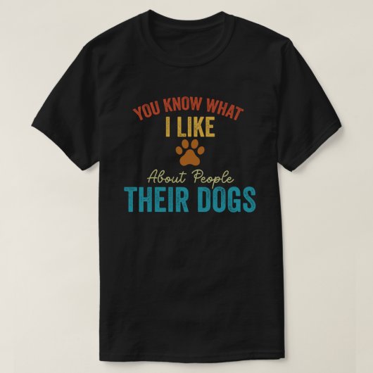 Sie wissen, was ich an Menschen mag, deren Hunde T-Shirt (Design vorne)