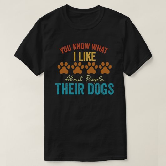Sie wissen, was ich an Menschen mag, deren Hunde T-Shirt (Design vorne)