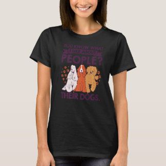 Sie wissen, was ich an Menschen mag, deren Hunde T-Shirt