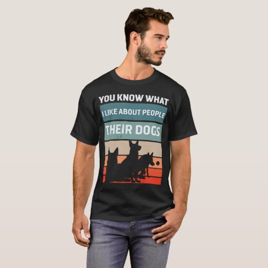 Sie wissen, was ich an Menschen mag, ihre Hunde Ni T-Shirt (Vorne ganz)