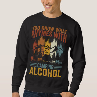 Sie wissen, was mit Camping-Alkohol 3 reimt Sweatshirt
