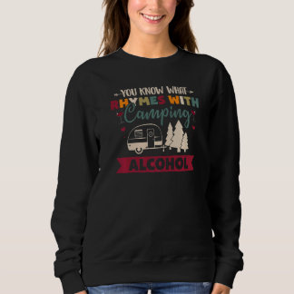 Sie wissen, was mit Camping-Alkohol reimt   Sweatshirt