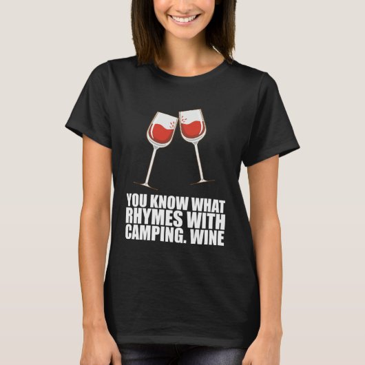 Sie wissen, was mit Camping Wein reimt T-Shirt (Vorderseite)