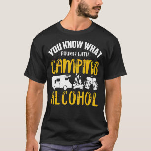 Sie wissen, was Rhymnen mit Camping Alcohol Rv Car T-Shirt