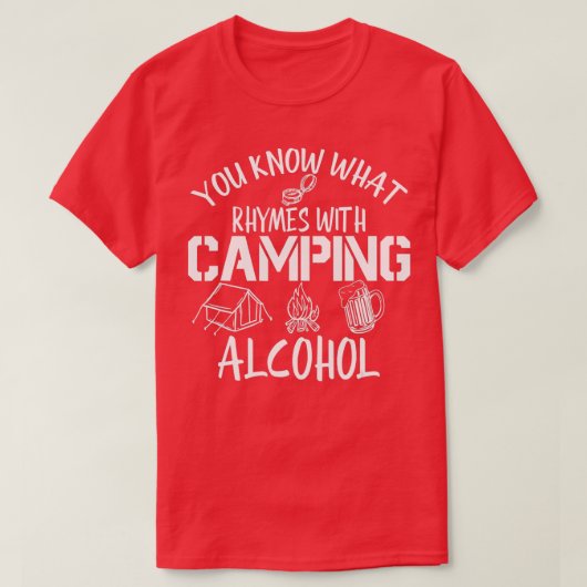 Sie wissen, was Rhymnen mit Camping Alkohol Campin T-Shirt (Design vorne)