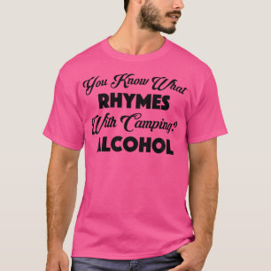 Sie wissen, was Rhymnen mit Camping Alkohol T-Shirt