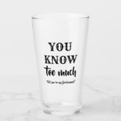 Sie wissen zu viel - Vorschlag von Funny Bridesmai Glas (Vorderseite)