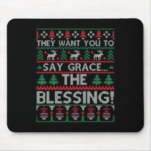 Sie wollen, dass du Gnade sagst Der Segen Ugly Chr Mousepad