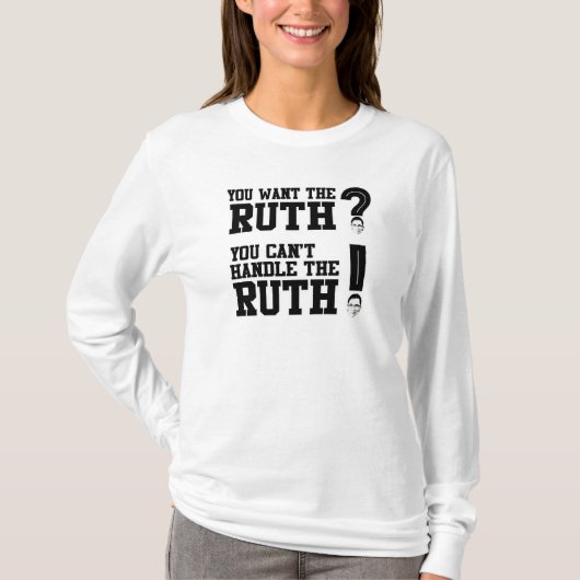 Sie wollen die Ruth - Sie können die Ruth nicht T-Shirt (Vorderseite)