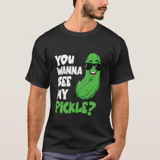 Sie wollen meine eingelegte Gurke Gemüse Pickles s T-Shirt
