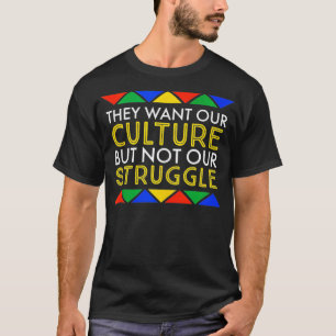 Sie wollen unsere Kultur, aber nicht unseren Kampf T-Shirt