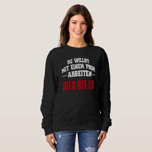 Sie wollte mit einem beruflichen Sprichwort-Slogan Sweatshirt (Vorne ganz)
