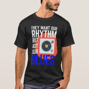 Sie Wollte unseren Rhythmus, aber nicht unsere Blu T-Shirt
