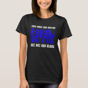 Sie Wollte unseren Rhythmus, aber nicht unsere Blu T-Shirt