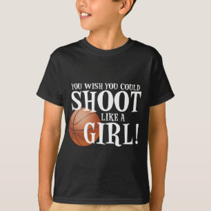 Sie wünschen, dass Sie wie ein Mädchen schießen T-Shirt