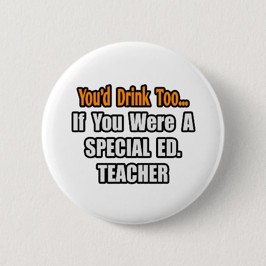 Sie würden auch trinken... Spezielles Ed. Lehrer Button (Vorderseite)