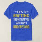 Sie würden das Rafting nicht verstehen T-Shirt (Design vorne)