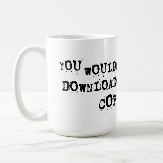 Sie würden nicht einen Kaffee herunterladen Kaffeetasse (Links)