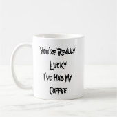 Sie wurden verschont - ich hatte Kaffee - Tasse-A- Kaffeetasse (Links)