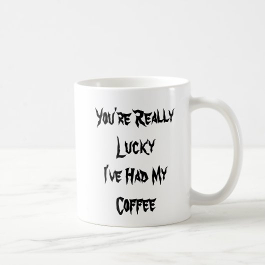 Sie wurden verschont - ich hatte Kaffee - Tasse-A- Kaffeetasse (Rechts)