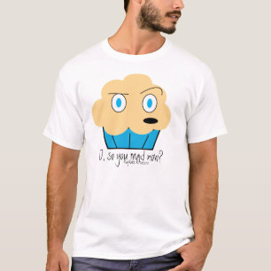 Sie wütend jetzt? T-Shirt