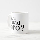 Sie wütendes bro? Ich bin nicht einmal wütendes Kaffeetasse (Vorderseite Links)