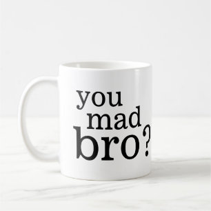 Sie wütendes bro? Ich bin nicht einmal wütendes Kaffeetasse