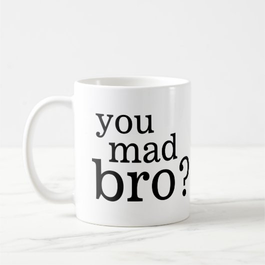 Sie wütendes bro? Ich bin nicht einmal wütendes Kaffeetasse (Links)