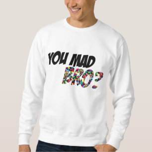 Sie wütendes Bro Sweatshirt