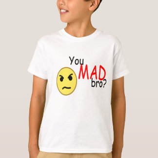 Sie wütendes bro? T - Shirt