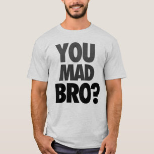 "Sie wütendes Bro?" T - Shirt