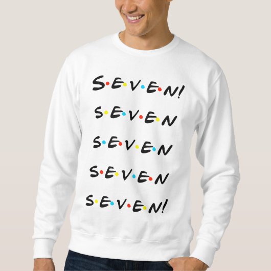 Sieben! Sieben sieben sieben! Funny Sweatshirt (Vorderseite)