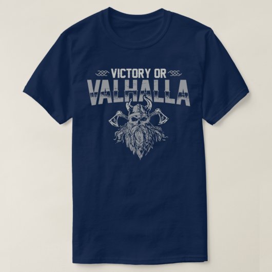 Sieg oder Valhalla Funny Viking Zitat Spaß Vikin T-Shirt (Design vorne)