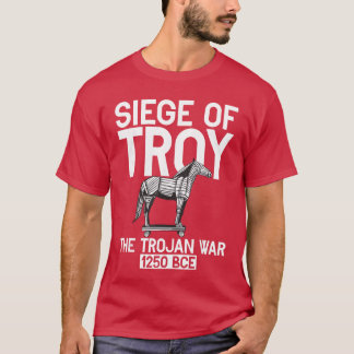Siege ofroyherojan War 1250 BCE Greek Mythology Go T-Shirt