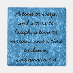 Siege von Gottbibel-Vers Ecclesiastes 3:4 Magnet