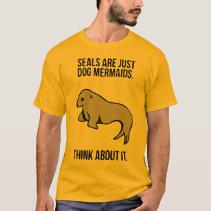 Siegel ist gerade Hundemeerjungfrauen! T-Shirt