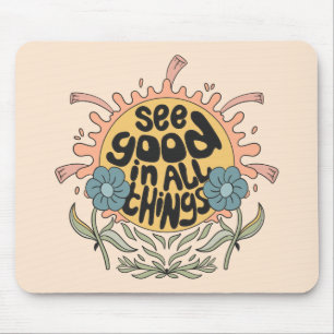 Sieh das Gute in allen Dingen Hippie-Grafik Mousepad