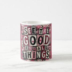 Sieh das Gute in allen Dingen Inspirierender Kaffe Kaffeetasse